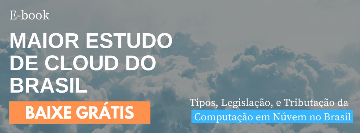 Ebook Maior Estudo de Cloud no Brasil Ebook Maior Estudo de Cloud no Brasil